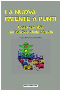 La nuova patente a punti. Cosa cambia nel codice della strada (Diritto) Law