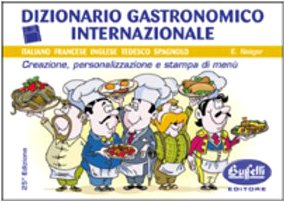 Dizionario gastronomico internazionale. Creazione, personalizzazione e stampa di menù. Ediz. multilingue. Con CD-ROM (Azienda) Leisure, Home & Garden