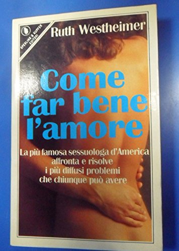Come far bene l'amore (Guida. Manuali per tutti) Partnership & Love