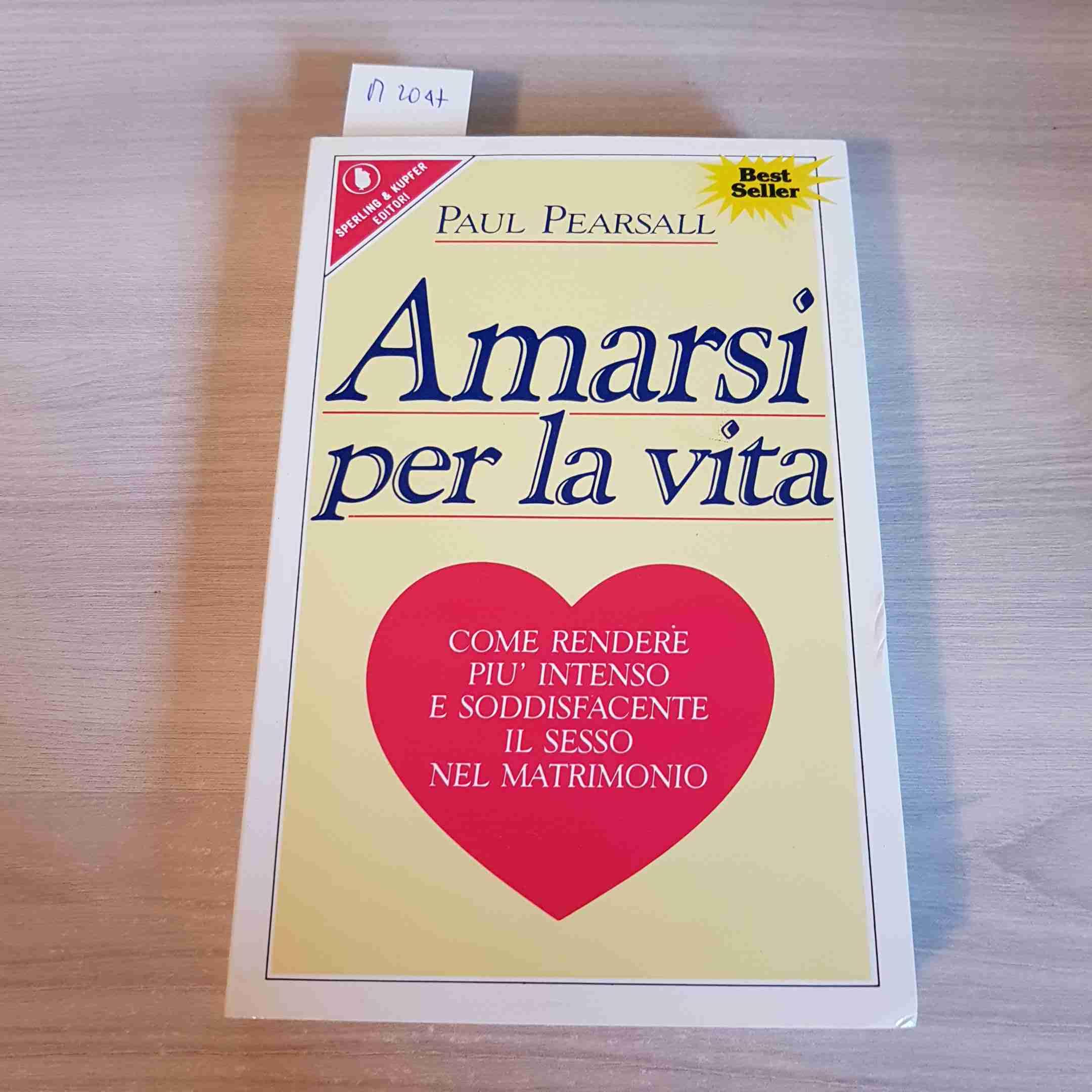 Amarsi per la vita. Come rendere più intenso e soddisfacente il sesso nel matrimonio (Guida. Manuali per tutti) Partnership & Love