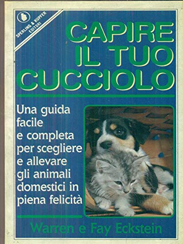 Capire il tuo cucciolo (Guida. Manuali per tutti) Pets