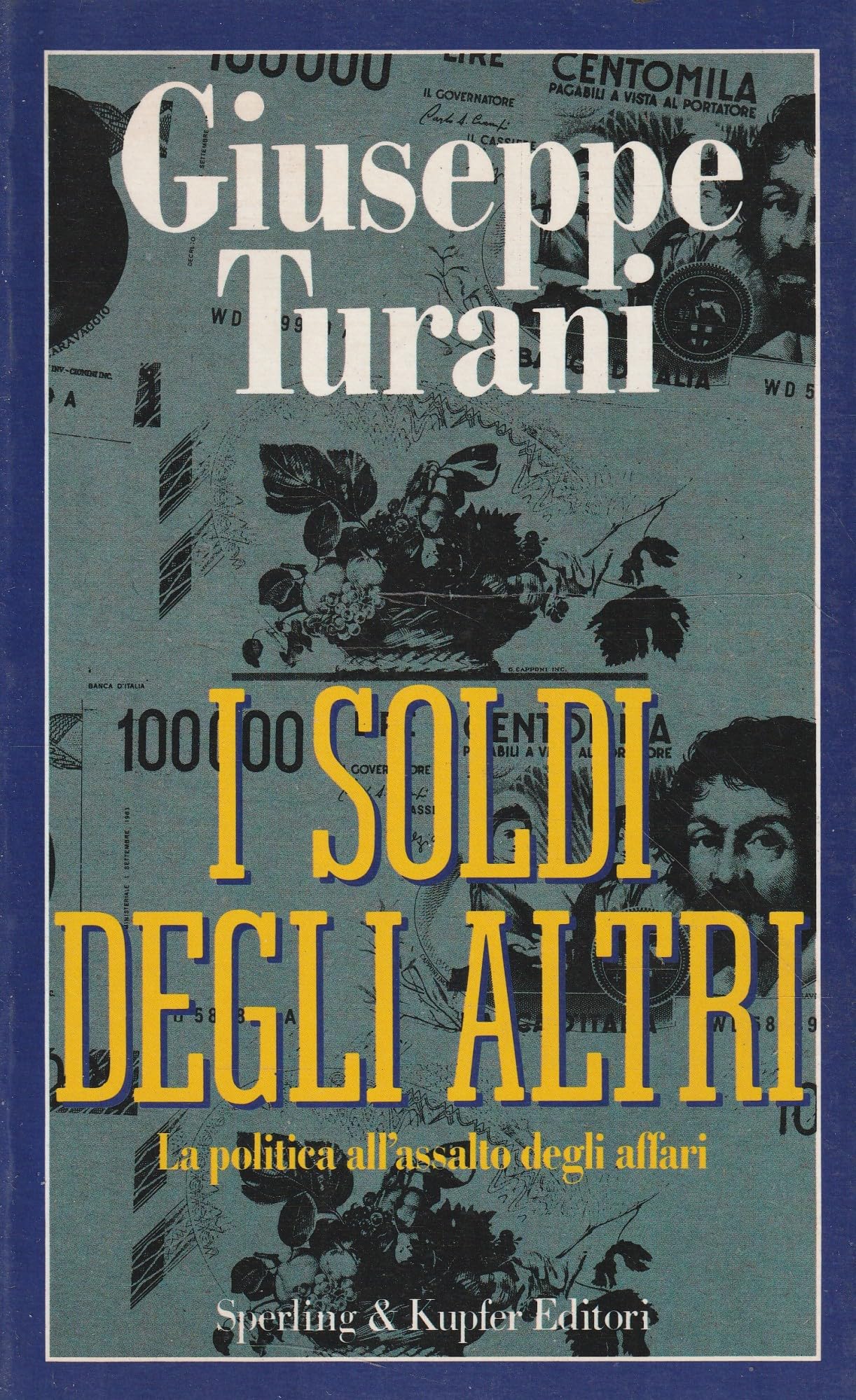 I soldi degli altri. La politica all'assalto degli affari book