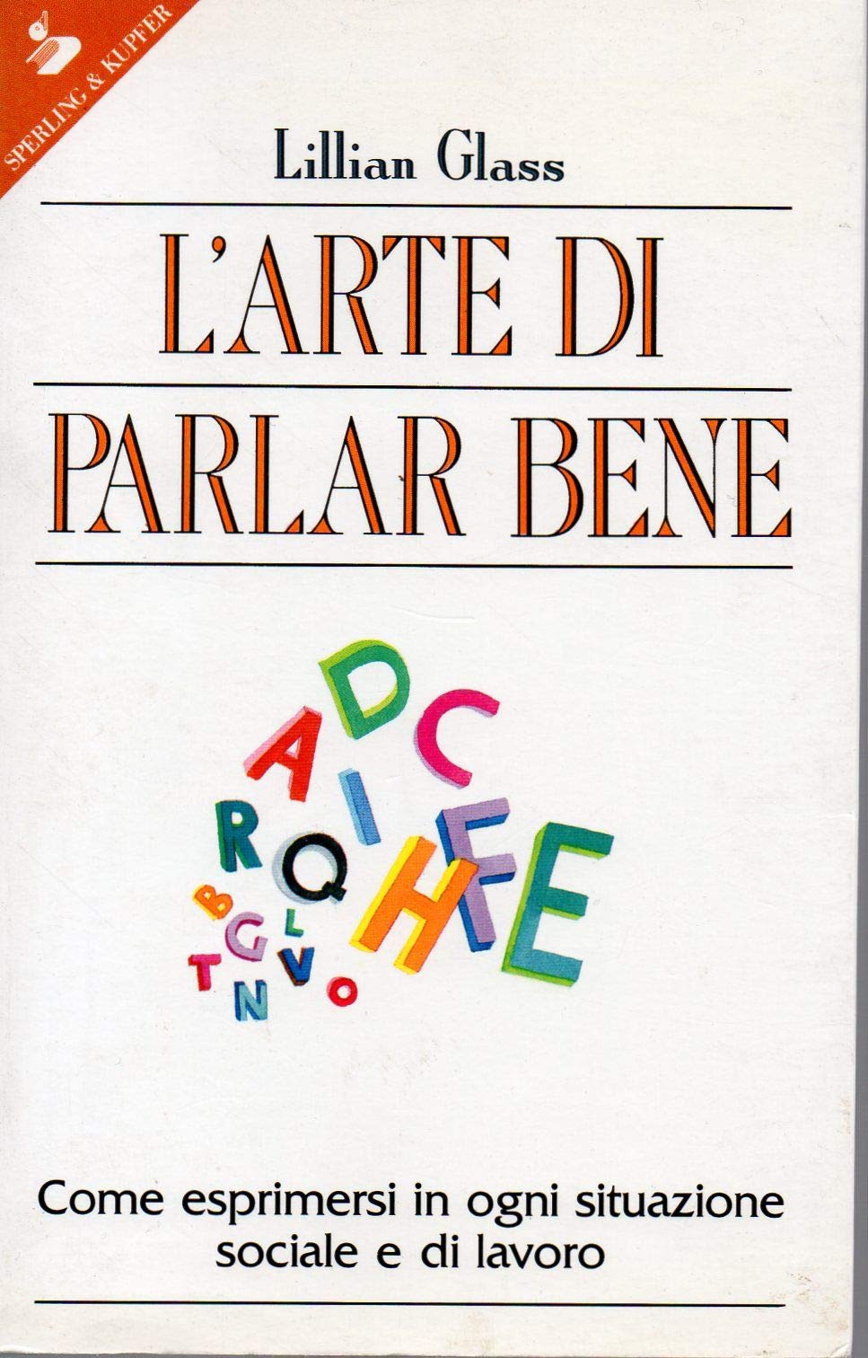 L'arte di parlar bene. Come esprimersi in ogni situazione sociale e di lavoro book
