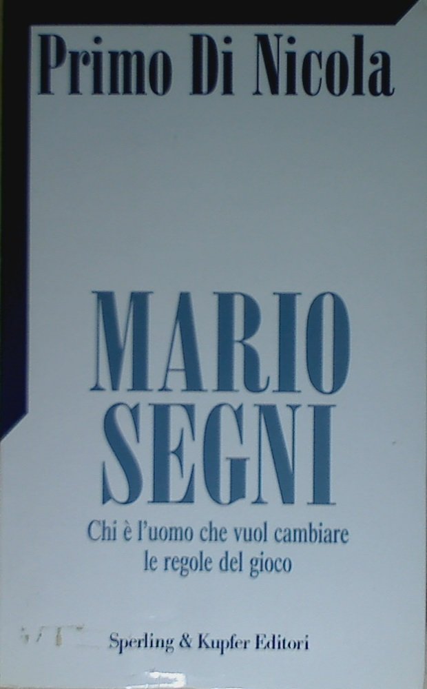 Mario Segni. Chi è l'uomo che vuol cambiare le regole del gioco book