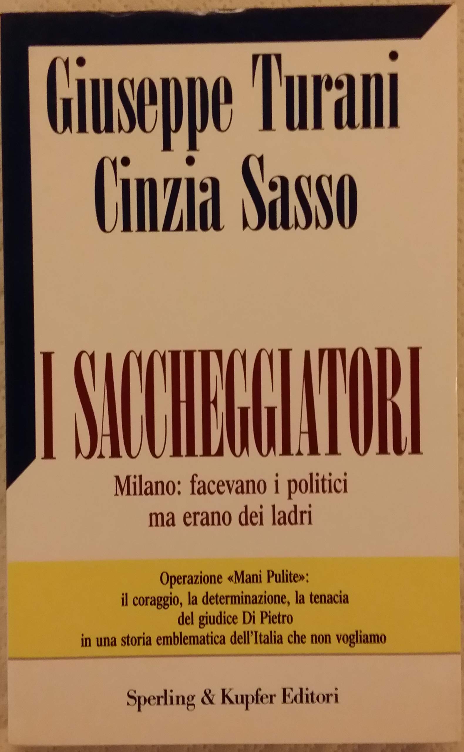 I saccheggiatori. Milano: facevano i politici, ma erano dei ladri (Saggi) Books
