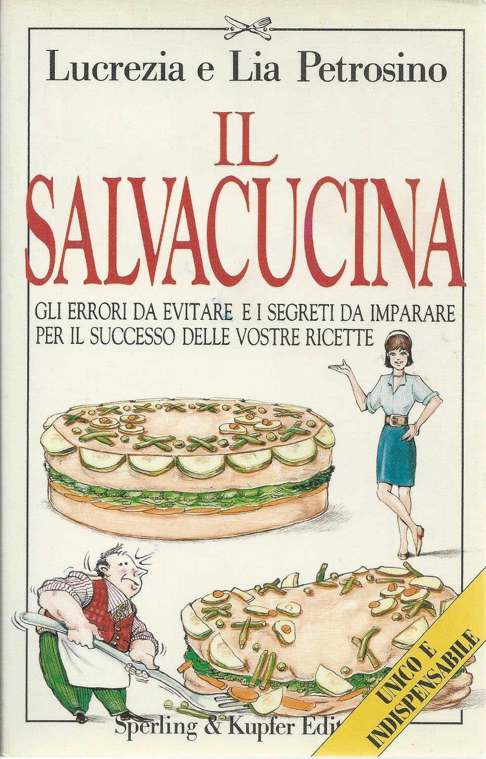 Il salvacucina. Gli errori da evitare e i segreti da imparare per il successo delle vostre ricette book