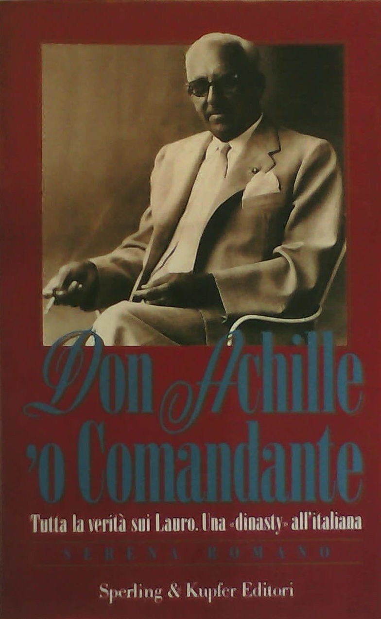 Don Achille 'o comandante. Tutta la verità sui Lauro book
