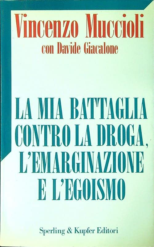 La mia battaglia contro la droga, l'emarginazione e l'egoismo (Saggi) Books
