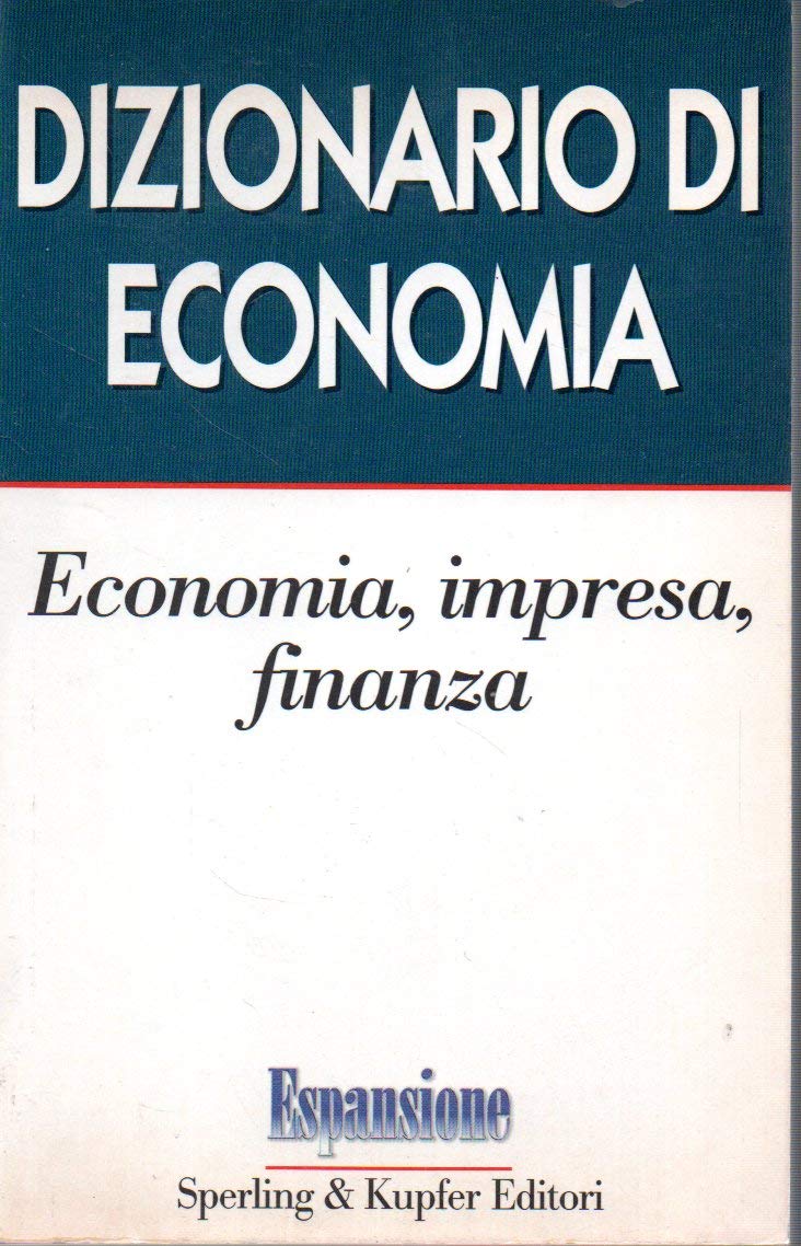 Dizionario di economia (Dizionari & atlanti) Business, Finance & Career