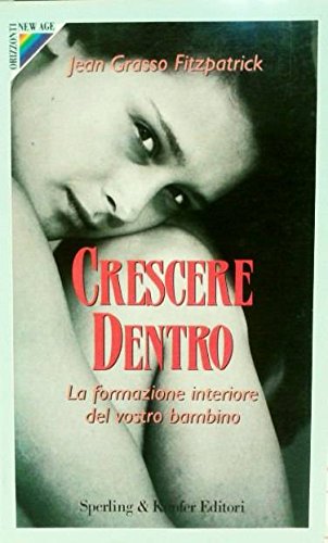 Crescere dentro. La formazione interiore del vostro bambino (Orizzonti new age) Psychology