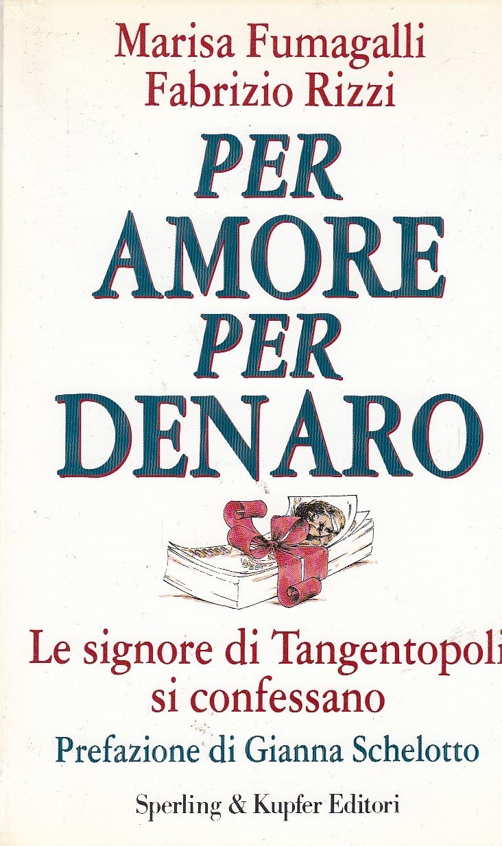 Per amore per denaro. Le signore di tangentopoli si confessano book