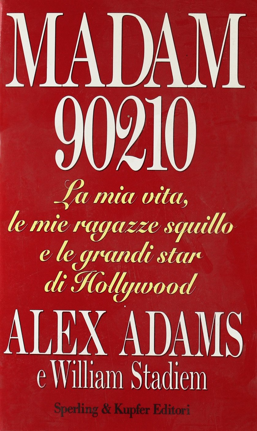 Madam 90210. La mia vita, le mie ragazze squillo e le grandi star di Hollywood Politics & History