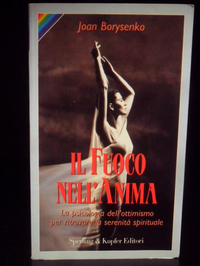 Il fuoco nell'anima. La psicologia dell'ottimismo per ritrovare la serenità spirituale book
