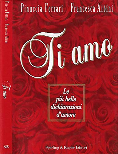 Ti amo. Le più belle dichiarazioni d'amore Lifestyle