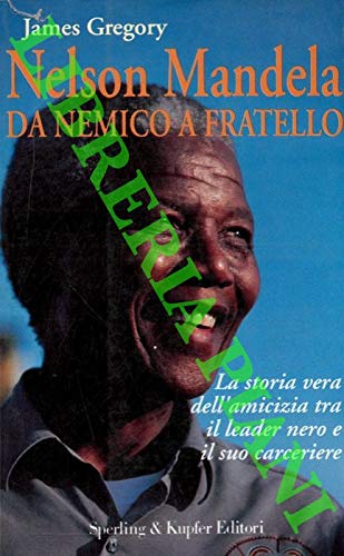 Nelson Mandela da nemico a fratello (Narra. Biografie e autobiografie) Books