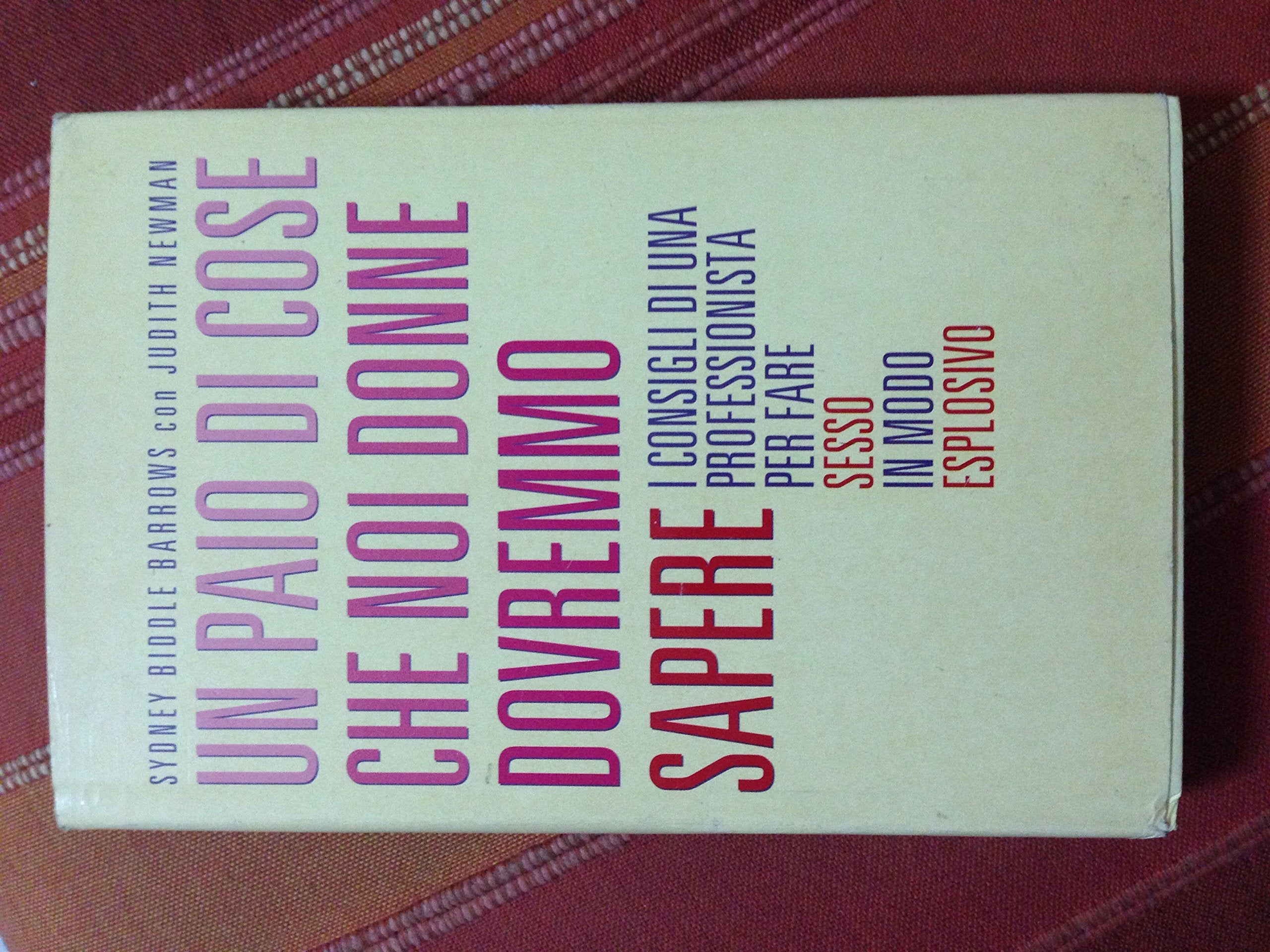 Un paio di cose che noi donne dovremmo sapere. I consigli di una professionista per fare sesso in modo esplosivo (Guida. Manuali per tutti) Books