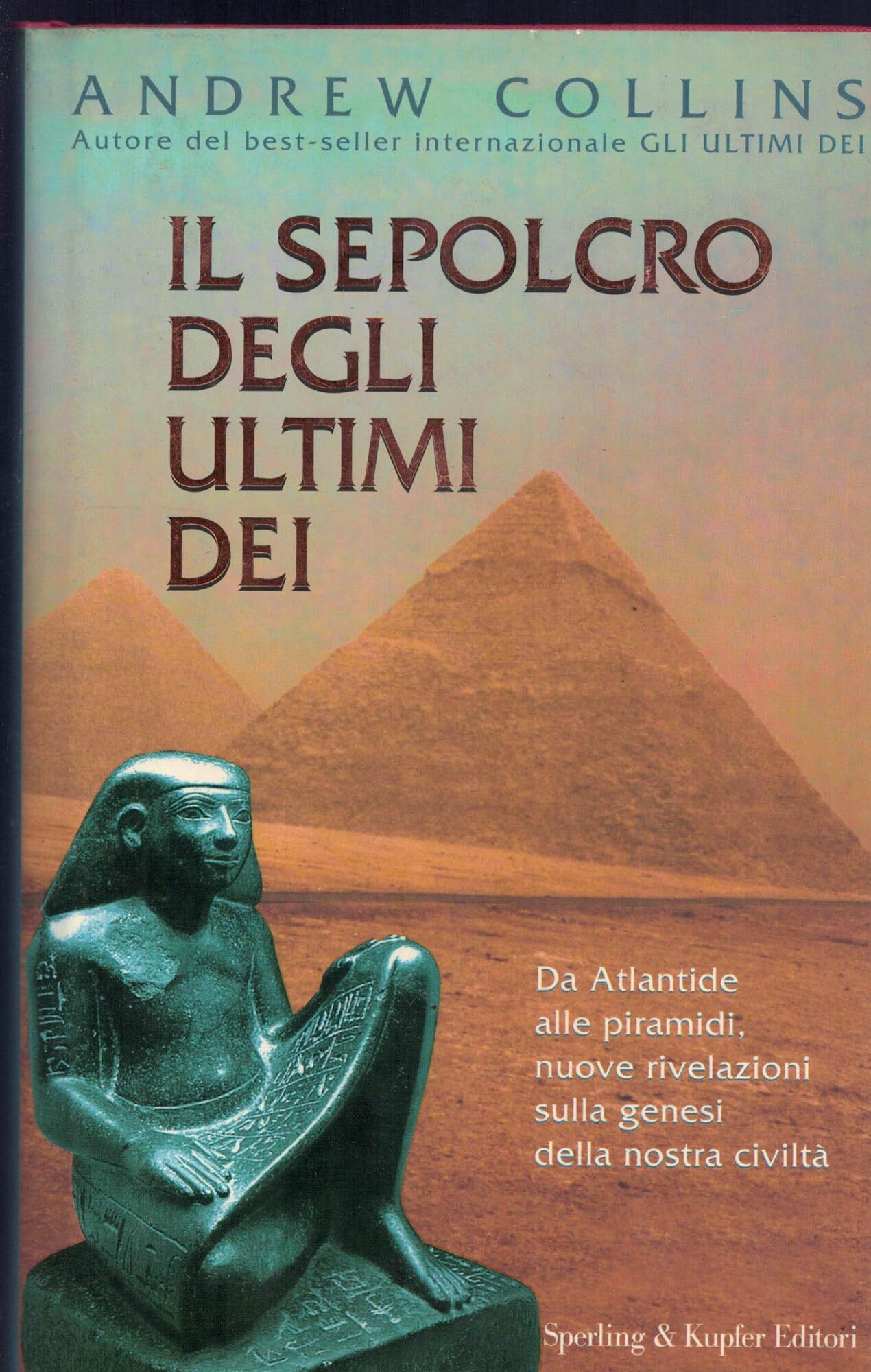 Il sepolcro degli ultimi dei. Da Atlantide alle piramidi, nuove rivelazioni sulla genesi della nostra civiltà book