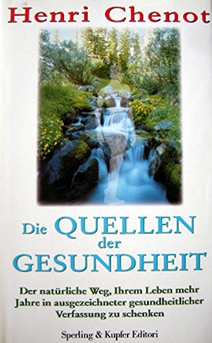 Die Quellen der Gesundheit (Der natürliche Weg, Ihrem Leben mehr Jahre in ausgezeichneter gesundheitlicher Verfassung zu schenken) Books