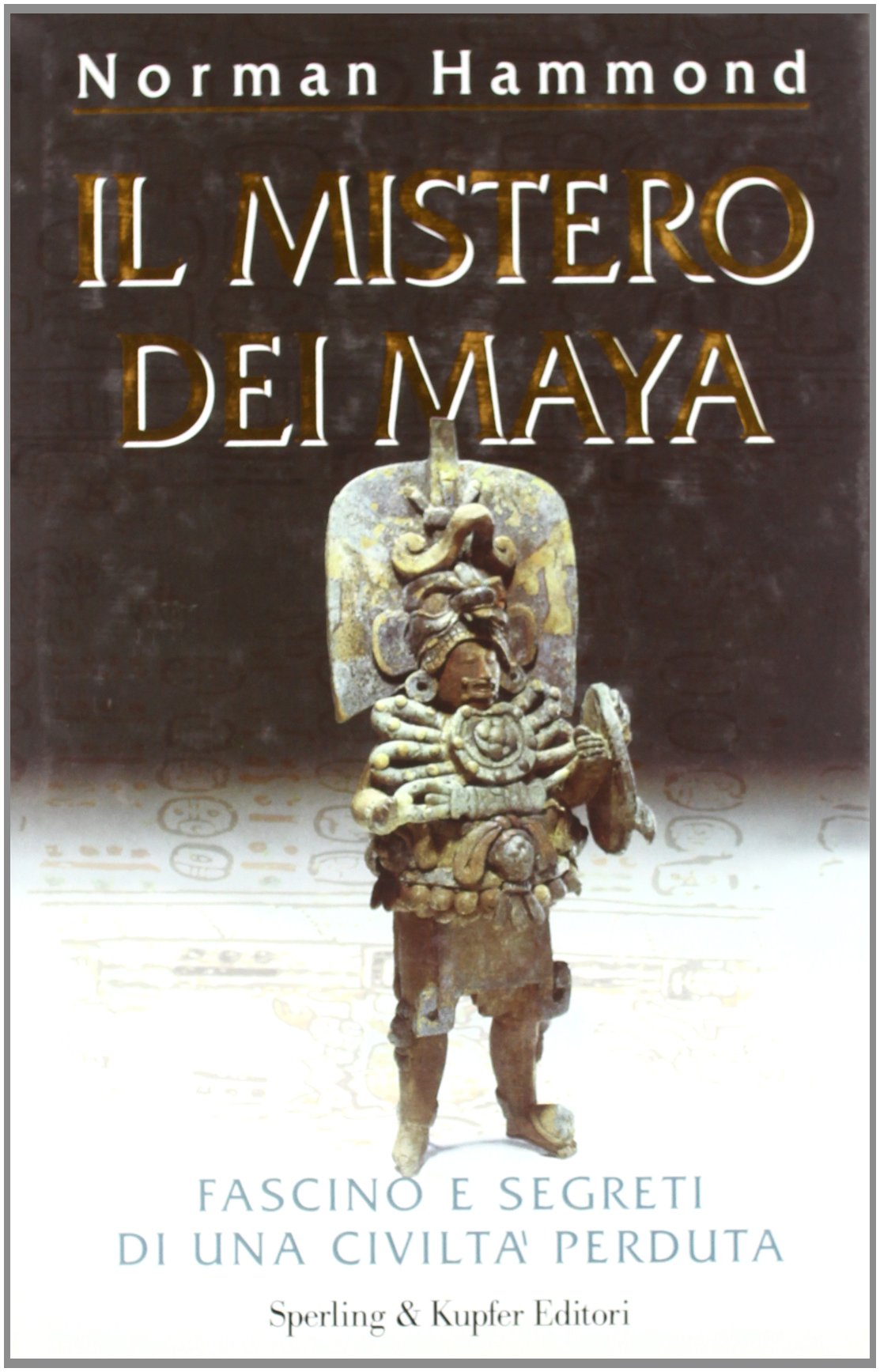 Il mistero dei maya. Fascino e segreti di una civiltà perduta (Rivelazioni) Books