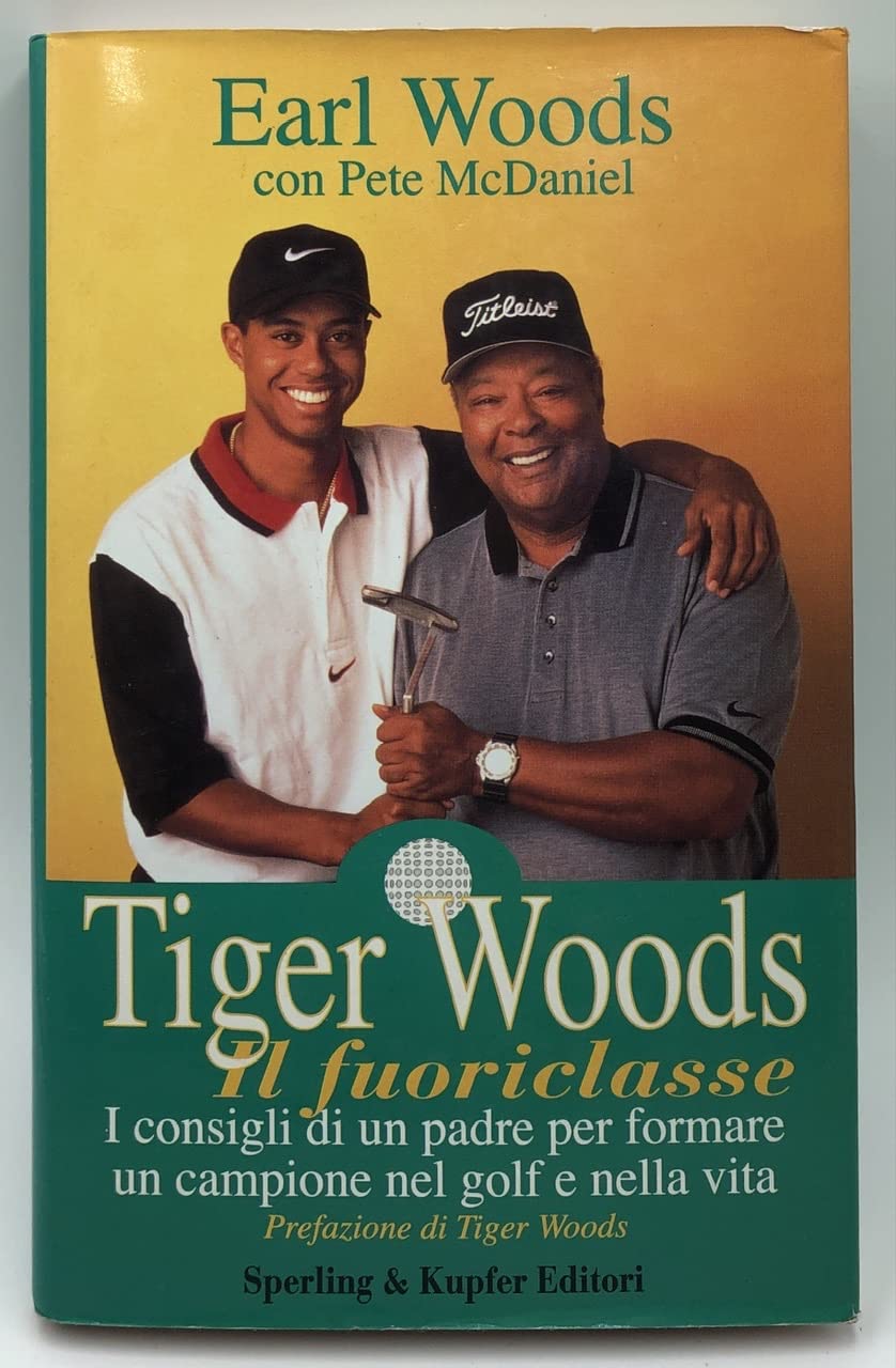 Tiger Woods il fuoriclasse. I consigli di un padre per formare un campione nel golf e nella vita book