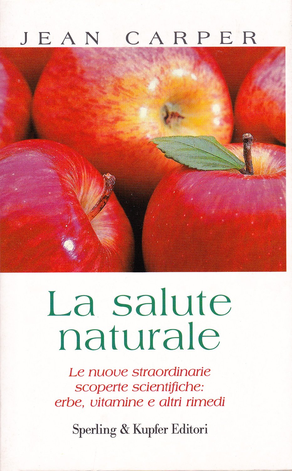 La salute naturale. Le nuove straordinarie scoperte scientifiche: erbe, vitamine e altri rimedi (Guida. Manuali per tutti) Medicine