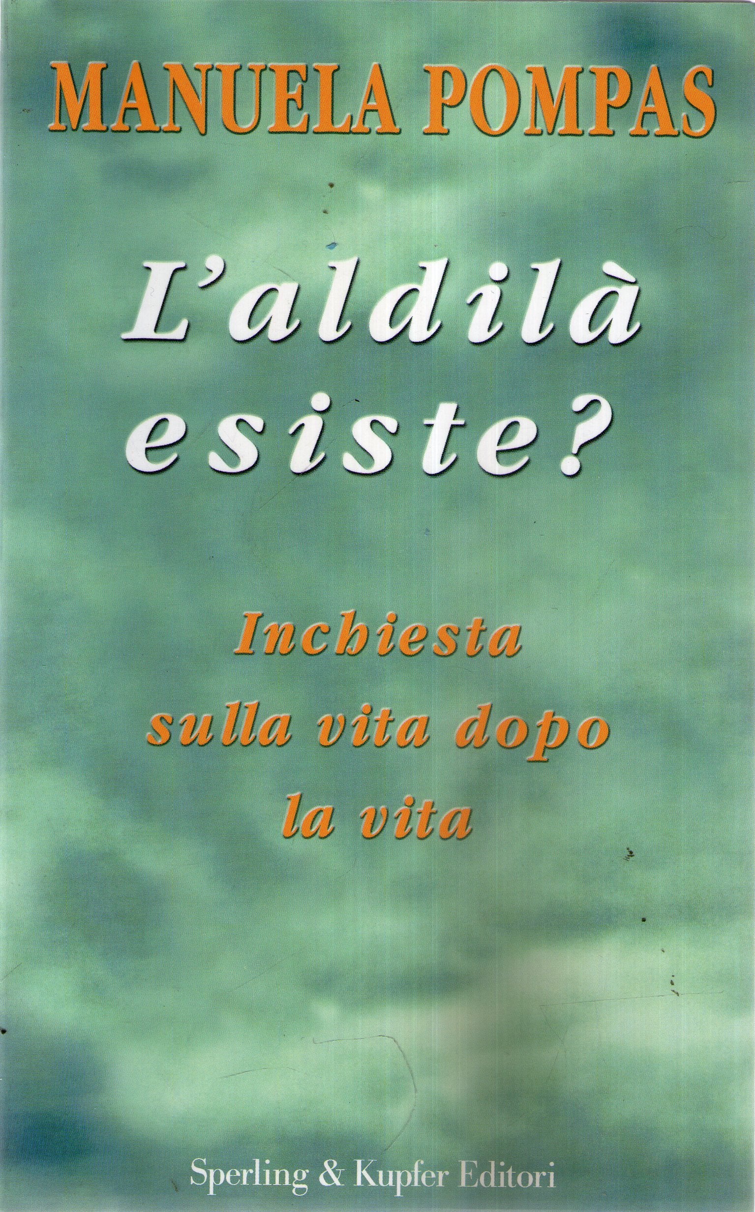 L'aldilà esiste? Inchiesta sulla vita dopo la vita Religion & Esotericism