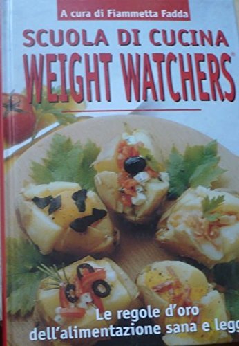 Scuola di cucina Weight Watchers. Le regole d'oro dell'alimentazione leggera Leisure, Home & Garden