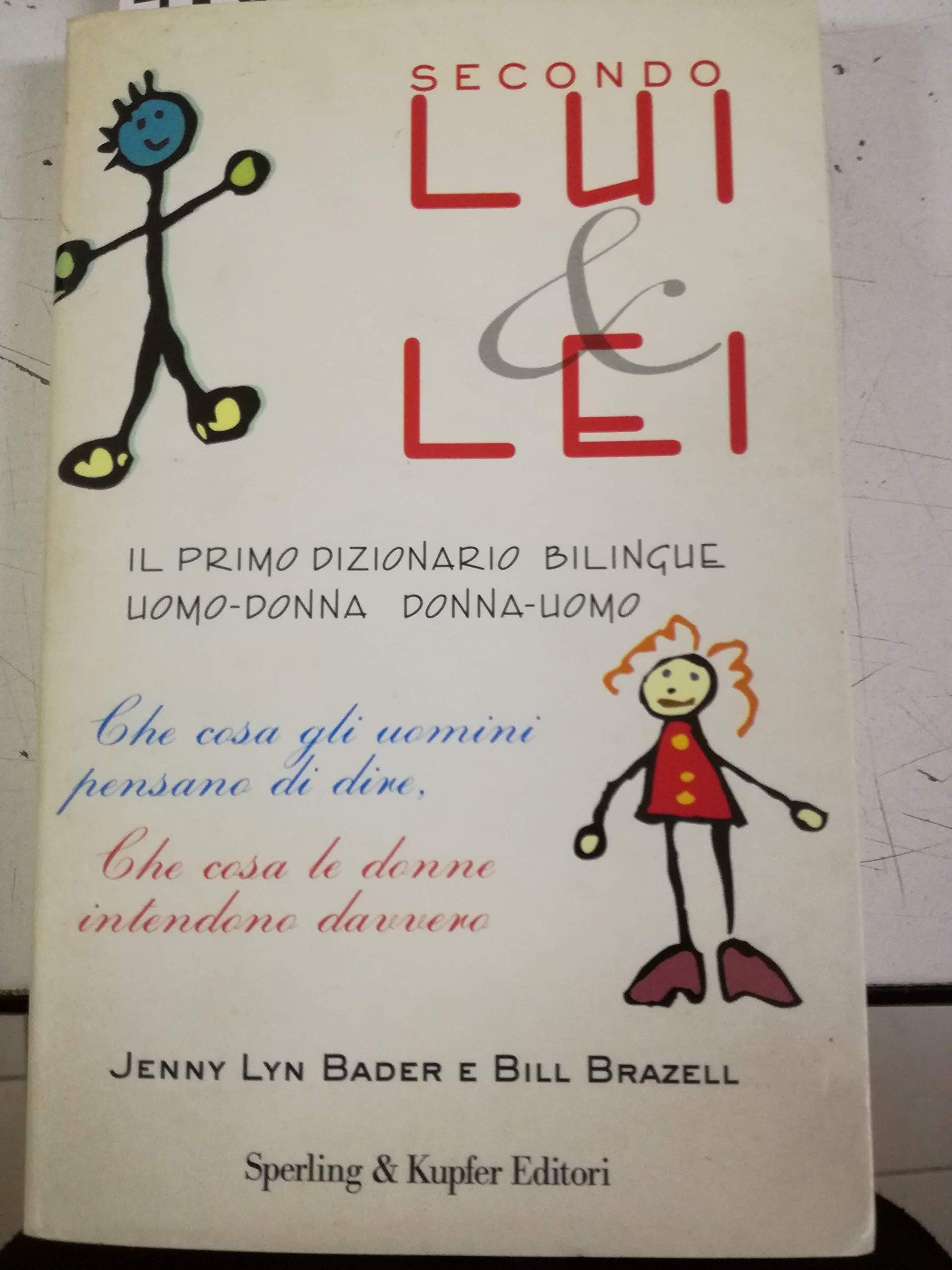 Secondo lui & lei. Il primo dizionario bilingue uomo-donna donna-uomo. Che cosa gli uomini pensano di dire. Che cosa le donne intendono davvero book