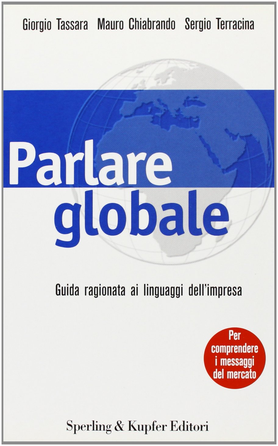Parlare globale. Guida ragionata ai linguaggi dell'impresa per comprendere i messaggi del mercato book