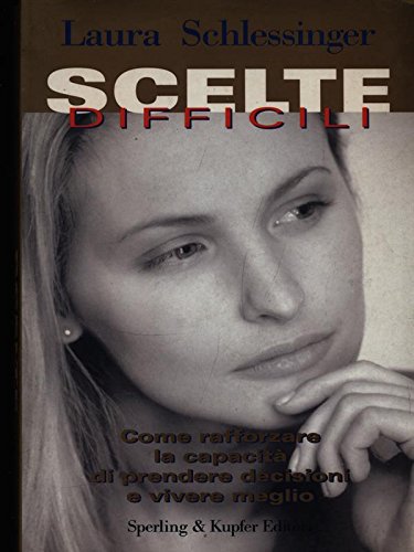 Scelte difficili. Come rafforzare la capacità di prendere decisioni e vivere meglio book