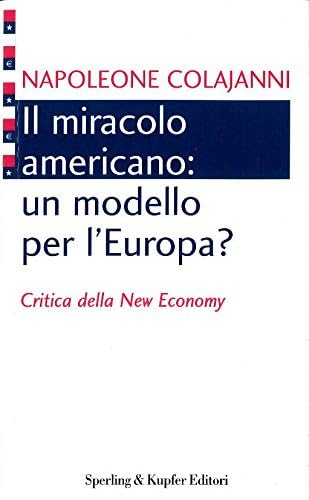Il miracolo americano: un modello per l'Europa? Critica della new economy (Economia politica società) Business, Finance & Career