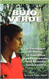 Buio verde. Il coraggio di Noris, la bambina sopravvissuta alla foresta amazzonica book