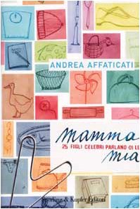 Mamma mia. 25 figli celebri parlano di lei book