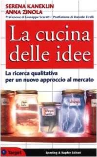 La cucina delle idee. La ricerca qualitativa per un nuovo approccio al mercato (Target) Books