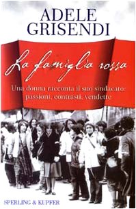 La famiglia rossa. Una donna racconta il suo sindacato: passioni, contrasti, vendette (Mi racconto) Memories