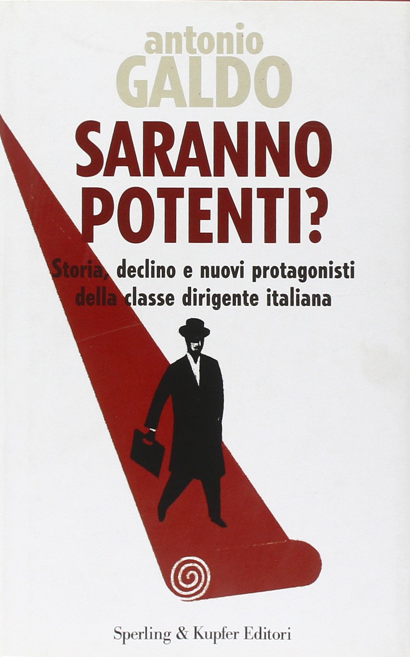 Saranno potenti? Storia, declino e nuovi protagonisti della classe dirigente italiana (I segni) Business, Finance & Career