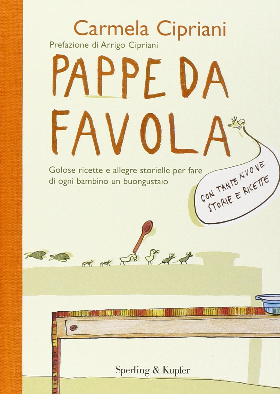 Pappe da favola. Golose ricette e allegre storielle per fare di ogni bambino un buongustaio Cooking & Enjoying