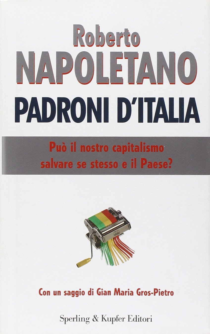 Padroni d'Italia. Può il nostro capitalismo salvare se stesso e il paese? (Saggi) Business, Finance & Career
