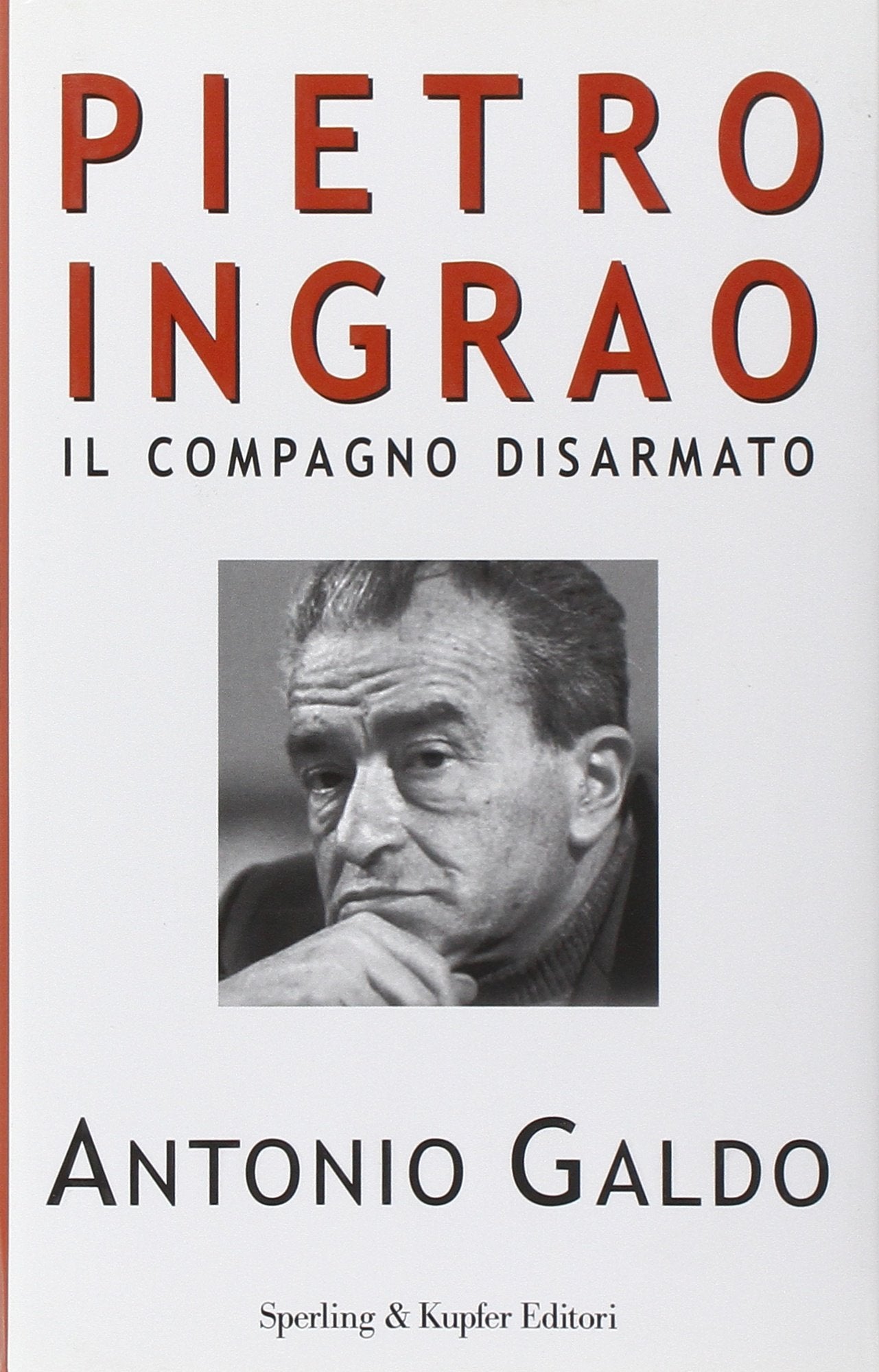 Pietro Ingrao. Il compagno disarmato (Saggi) Memories