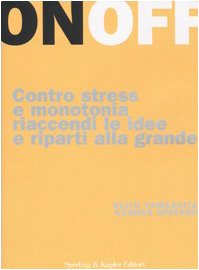 On Off. Contro stress e monotonia riaccendi le idee e riparti alla grande book