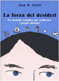 La forza dei desideri. Un metodo semplice per realizzare i propri obiettivi (Esperienze) Books