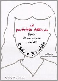 Le pantofole dell'orco. Storia di un amore crudele book