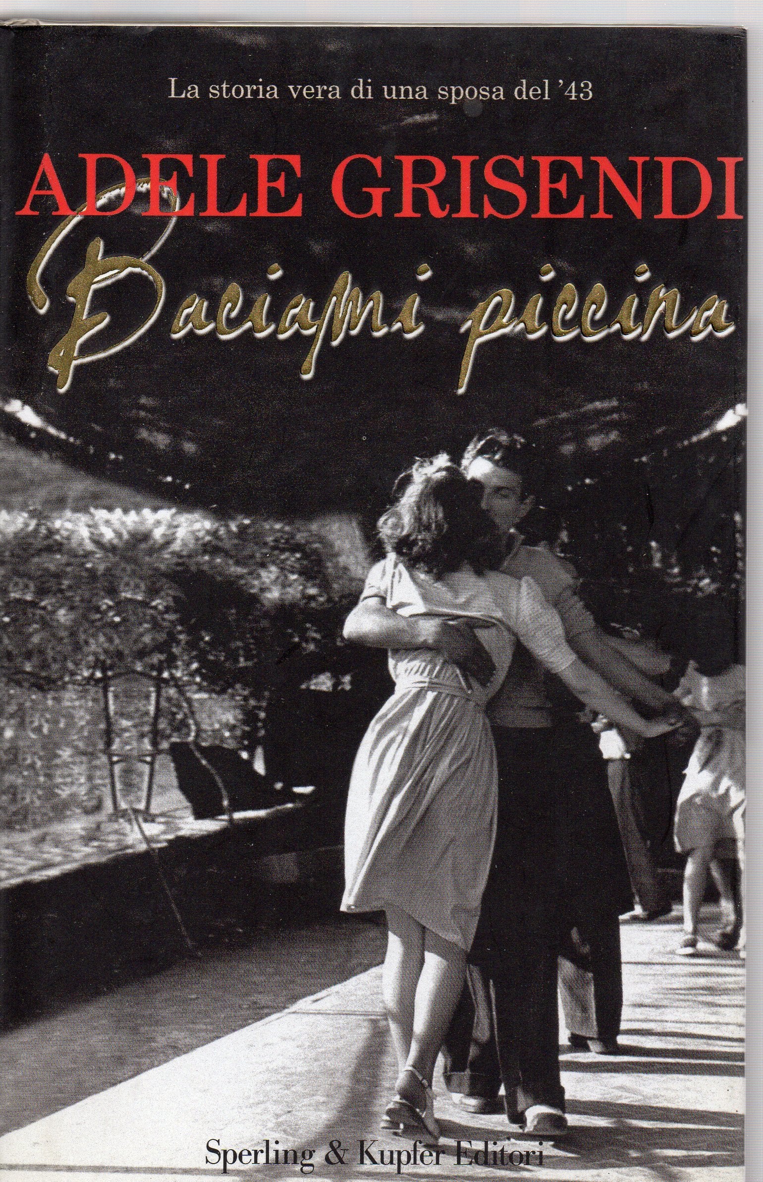 Baciami piccina. La storia vera di una sposa del '43 book