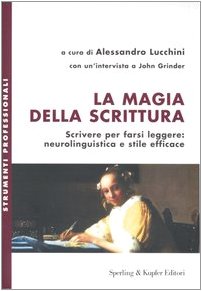 La magia della scrittura. Scrivere per farsi leggere: neurolinguistica e stile efficace (Strumenti professionali) Contemporary literature Books