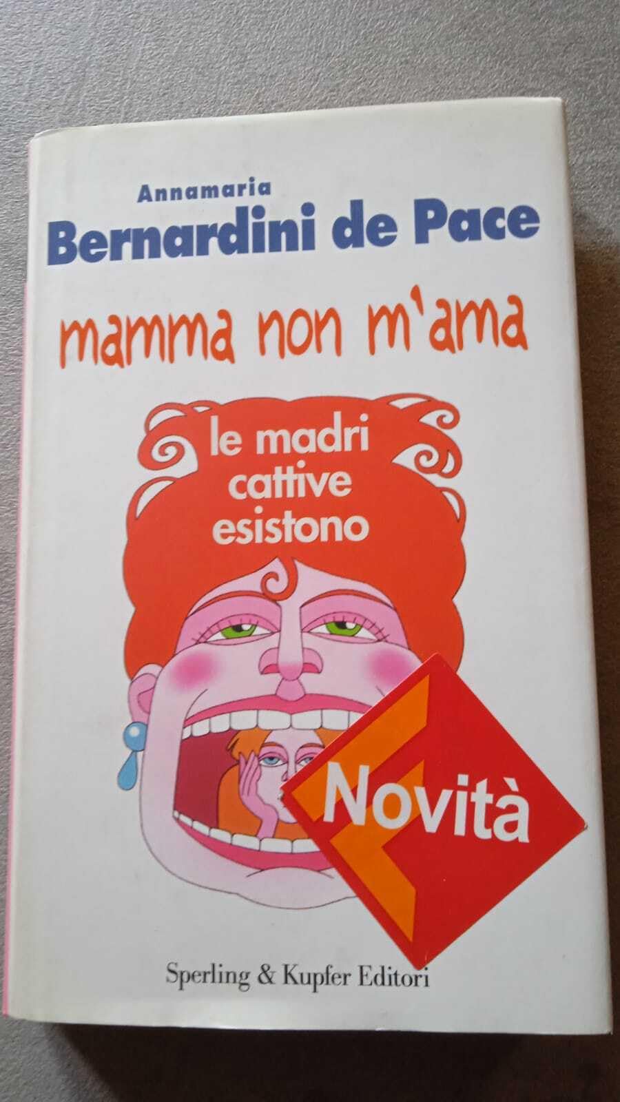 Mamma non m'ama. Le madri cattive esistono book