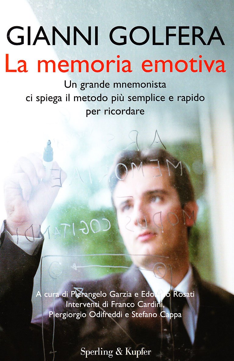 La memoria emotiva. Un grande mnemonista ci spiega il metodo più semplice e rapido per ricordare Lifestyle