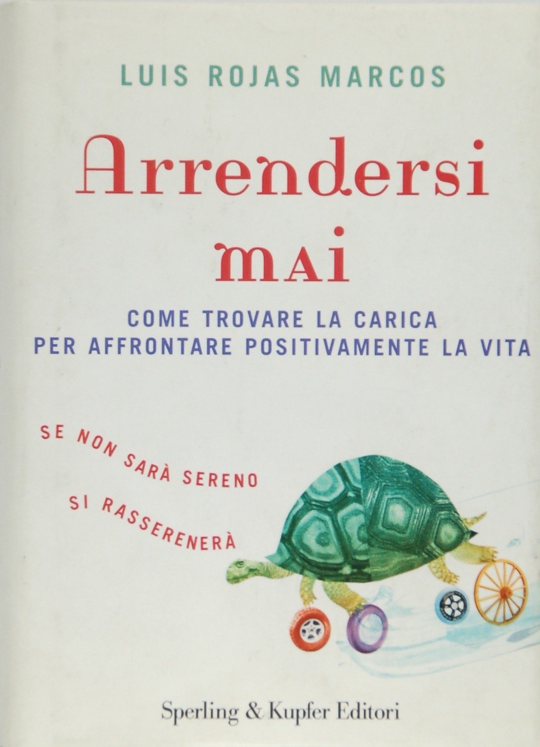 Arrendersi mai. Come trovare la carica per affrontare positivamente la vita (Lifecoach) Books
