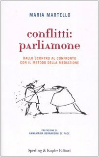 Conflitti: parliamone. Dallo scontro al confronto con il metodo della mediazione book
