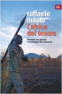 L'Africa del tesoro. Diamanti, oro, petrolio: il saccheggio del continente Business, Finance & Career