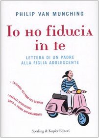 Io ho fiducia in te. Lettera di un padre alla figlia adolescente (Lifecoach) Parents & Children